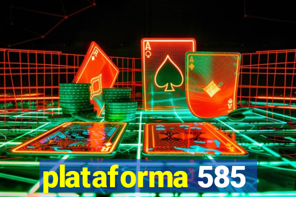 plataforma 585